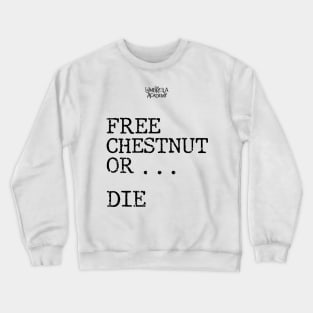 UMBRELLA ACADEMY 2:FREE CHESTNUT OR... DIE (GRUNGE STYLE) Crewneck Sweatshirt